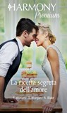 La ricetta segreta dell'amore - Rebecca Winters ; Raye Morgan ; Ally Blake - 9788830505865