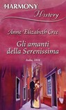 Gli amanti della Serenissima - Ann elizabeth Cree - 9788830508262