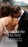 Un segreto tra noi - Anne Marie Winston ; Kristi Gold ; Andrea Laurence ; Barbara Dunlop - 9788830510623