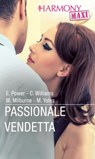 Passionale vendetta - Elizabeth Power ; Cathy Williams ; Melanie Milburne ; Maisey Yates - 9788830522954