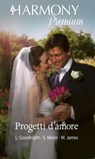Progetti d'amore - Linda Goodnight ; Melissa James ; Susan Meier - 9788830540743