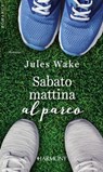 Sabato mattina al parco - Jules Wake - 9788830541573