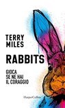 Rabbits. Gioca se hai il coraggio - Terry Miles - 9788830542105