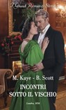 Incontri sotto il vischio - Marguerite Kaye ; Bronwyn Scott - 9788830550315
