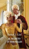 Il segreto di Versailles - Parker J. Cole - 9788830553385