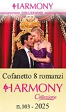 Cofanetto 8 Harmony Collezione n.103/2025 - Jeanne de Lonval ; Annie West ; Lorraine Hall ; Millie Adams ; Laura Premarini ; Carol Marinelli ; Caitlin Crews ; Lynne Graham - 9788830553996
