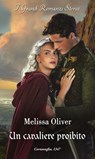 Un cavaliere proibito - Melissa Oliver - 9788830554054