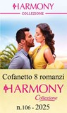 Cofanetto 8 Harmony Collezione n.106/2025 - Eva Amaryllis ; Tara Pammi ; Julia James ; Melanie Milburne ; Annie West ; Natalie Anderson ; Jackie Ashenden ; Michelle Smart - 9788830554399