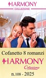 Cofanetto 8 Harmony Collezione n.108/2025 - Lorraine Hall ; Tara Pammi ; Julia James ; Louise Fuller ; Melanie Milburne ; Lynne Graham ; Jackie Ashenden ; Kate Hewitt - 9788830554627