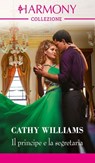 Il principe e la segretaria - Cathy Williams - 9788830555549