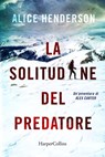 La solitudine del predatore - Alice Henderson - 9788830592780