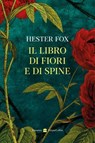Il libro di fiori e di spine - Hester Fox - 9788830595538