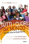 Tutti i cuori del mondo - Renato Kizito Sesana ; Raffaello Nogaro, mons. - 9788830722200