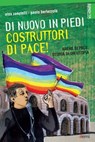 Di nuovo in piedi, costruttori di pace! - Alex Zanotelli ; Paolo Bertezzolo - 9788830722217