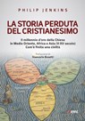 La storia perduta del cristianesimo - Philip Jenkins ; Giancarlo Bosetti - 9788830723566