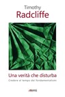 Una verità che disturba - Timothy Radcliffe - 9788830724518