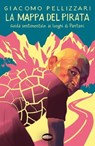 La mappa del pirata - Giacomo Pellizzari - 9788830903890