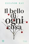 Il bello di ogni cosa - Eleanor Ray - 9788831017855