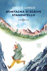 Montagna si scrive stampatello - Davide Longo - 9788831018357