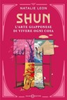 Shun. L’arte giapponese di vivere ogni cosa - Natalie Leon - 9788831023863
