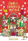 Charlie e la fabbrica del Natale - Roald Dahl ; Rikin Parekh - 9788831024273