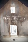 Vista dalla luna. Poesie - Chandra Livia Candiani - 9788831026611