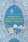 All'improvviso una stella - Rosangela Percoco - 9788831028271