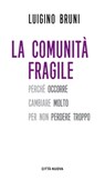 La comunità fragile - Luigino Bruni - 9788831102810
