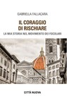 Il coraggio di rischiare - Gabriella Fallacara - 9788831112680