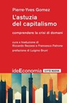L'astuzia del capitalismo - Pierre-Yves Gomez ; Luigino Bruni ; Riccardo Rezzesi ; Francesco Patrone - 9788831112710