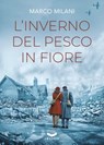L'inverno del pesco in fiore - Marco Milani - 9788831209687