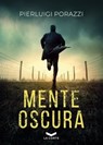 Mente oscura - Pierluigi Porazzi - 9788831209700