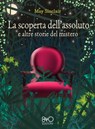 La scoperta dell'assoluto e altre storie del mistero - May Sinclair - 9788831263177