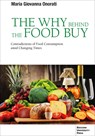 The Why Behind the Food Buy: Contradictions of Food Consumption Amid Changing Times - Maria Giovanna Onorati - 9788831322799
