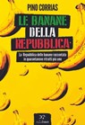 Le banane della Repubblica - Pino Corrias - 9788831431538