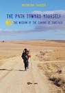 The path toward yourself. The wisdom of the Camino de Santiago - Valentina Garozzo - 9788831629393