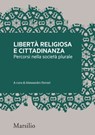 Libertà religiosa e cittadinanza - Alessandro Ferrari ; Antonio Angelucci ; Stella Coglievina ; Marco Demichelis ; Bishara Ebeid ; Paolo Monti ; Francesca Peruzzotti ; Ines Peta ; Viviana Premazzi - 9788831730358