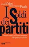 I soldi dei partiti - Elio Veltri ; Francesco Paola - 9788831733007