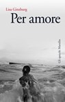 Per amore - Lisa Ginzburg - 9788831740456