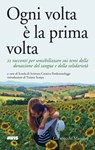 Ogni volta è la prima volta - AA.VV. ; Alberto Garlini ; Gian Mario Villalta - 9788831740630