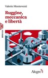 Ruggine, meccanica e libertà - Valerio Monteventi - 9788832067033