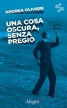 Una cosa oscura, senza pregio - Andrea Olivieri - 9788832067125