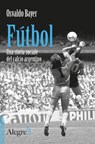 Fútbol - Osvaldo Bayer ; Osvaldo Soriano - 9788832067347