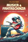 Musica e Fantascienza - Maurizio Galli - 9788832085525