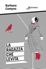 La ragazza che levita - Barbara Comyns - 9788832107302
