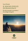 Il sogno (folle) di Francesco - Luca Fiorani - 9788832235081