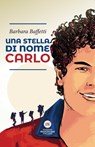 Una stella di nome Carlo - Barbara Baffetti - 9788832235197