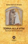 Torna alla vita! - Carlos Acácio Gonzalves Ferreira - 9788832235395