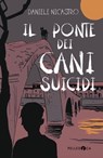 Il ponte dei cani suicidi - Daniele Nicastro - 9788832790573