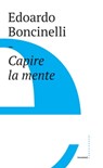 Capire la mente - Edoardo Boncinelli - 9788832822434